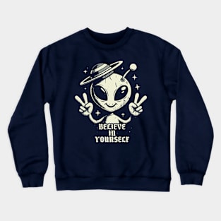 Believe In Yourself // Funny Alien Motivation Crewneck Sweatshirt